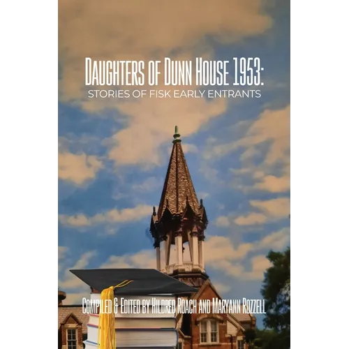 Daughters of Dunn House 1953: Stories of Fisk Early Entrants - Paperback