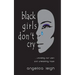Black Girls Don't Cry: Unveiling Our Pain and Unleashing Hope