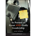 In Pursuit of Great and Godly Leadership: Tapping the Wisdom of the World for the Kingdom of God