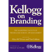 Kellogg on Branding: The Marketing Faculty of the Kellogg School of Management