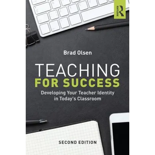 Teaching for Success: Developing Your Teacher Identity in Today's Classroom