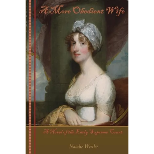 A More Obedient Wife: A Novel of the Early Supreme Court