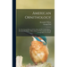 American Ornithology: Or, The Natural History Of The Birds Of The United States... By Alexander Wilson. With A Sketch Of The Author's Life,
