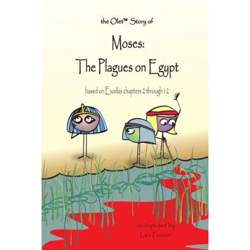 The Olet Story of Moses: The Plagues on Egypt: based on Exodus chapters 2 through 12