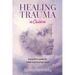 Healing Trauma in Children: A practical guide for foster and kinship carers