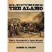 Sleuthing the Alamo: Davy Crockett's Last Stand and Other Mysteries of the Texas Revolution