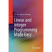 Linear and Integer Programming Made Easy