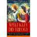 What Katy Did Trilogy - What Katy Did, What Katy Did at School & What Katy Did Next (Illustrated): The Humorous Adventures of a Spirited Young Girl an