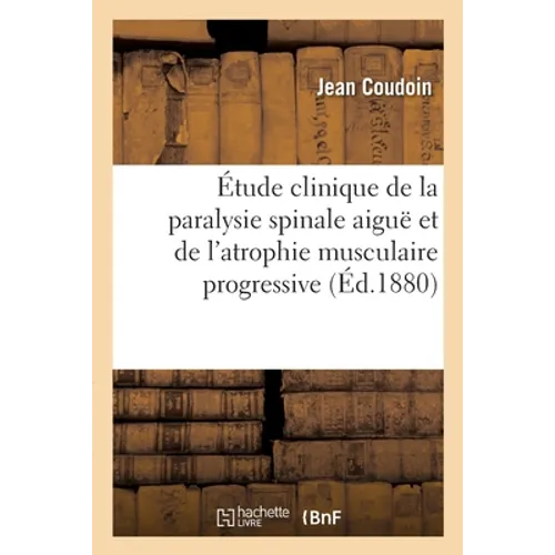Étude clinique de la paralysie spinale aiguë et de l'atrophie musculaire progressive: chez le même individu