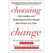 Choosing Change: How Leaders and Organizations Drive Results One Person at a Time