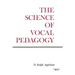 The Science of Vocal Pedagogy: Theory and Application
