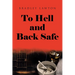 To Hell and Back Safe
