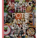 Among the Pots and Pans: Connect with God, Love Your Neighbor, and Nourish Your Community Through the Art of Cooking