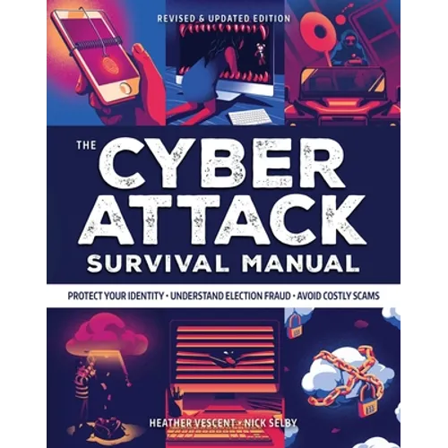 Cyber Attack Survival Manual: From Identity Theft to the Digital Apocalypse: And Everything in Between 2020 Paperback Identify Theft Bitcoin Deep Web