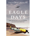 Eagle Days: Life and Death for the Luftwaffe in the Battle of Britain