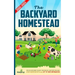 The Backyard Homestead 2022-2023: Step-By-Step Guide to Start Your Own Self Sufficient Mini Farm on Just a Quarter Acre With the Most Up-To-Date Infor