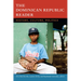 The Dominican Republic Reader: History, Culture, Politics