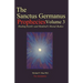 The Sanctus Germanus Prophecies Volume 3: Seeding the Mass Consciousness to Heal Earth's Mental Body