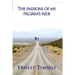 The Passions of My Pilgrim's Ride