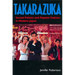 Takarazuka: Sexual Politics and Popular Culture in Modern Japan