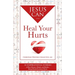 Jesus Can Heal Your Hurts: 30 Inspirational Stories of Hurt Hearts, Minds, and Bodies, Being Healed by Jesus Christ