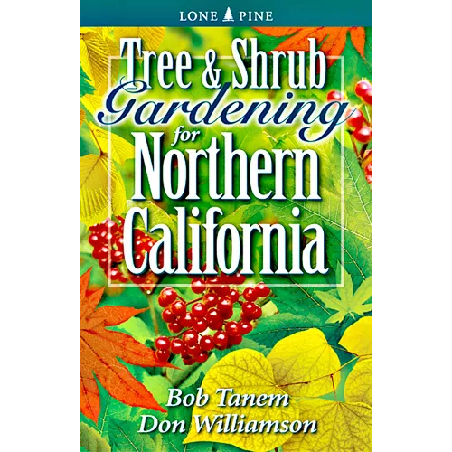 Tree & Shrub Gardening for Northern California