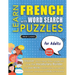 LEARN FRENCH WITH WORD SEARCH PUZZLES FOR ADULTS - Discover How to Improve Foreign Language Skills with a Fun Vocabulary Builder. Find 2000 Words to P
