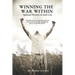 Winning the War Within Spiritual Warfare & Soul Care: A handbook for conquering spiritual and emotional battles through the power of the Holy Spirit