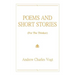 Poems and Short Stories: (For The Thinker)
