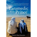 Paramedic to the Prince: A Paramedic's Account of Life Inside the Mysterious World of the Kingdom of Saudi Arabia