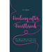 Healing After Heartbreak: Fifty Days to Take You from Your Heartbreak to Your Heart Song