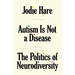 Autism Is Not a Disease: The Politics of Neurodiversity