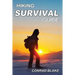 Hiking Survival Guide: Basic Survival Kit and Necessary Survival Skills to Stay Alive in the Wilderness