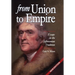 From Union to Empire: Essays in the Jeffersonian Tradition