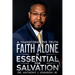 Faith Alone is Essential for Salvation: A Transformative Truth