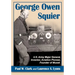 George Owen Squier: U.S. Army Major General, Inventor, Aviation Pioneer, Founder of Muzak