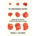 The Consciousness Instinct: Unraveling the Mystery of How the Brain Makes the Mind