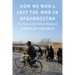 How We Won and Lost the War in Afghanistan: Two Years in the Pashtun Homeland