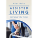 Assisted Living - Not What You Think!