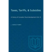 Taxes, Tariffs, & Subsidies: A history of Canadian fiscal development (Vol. 2)