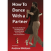 How to Dance with a Partner: The Gentle Method of Unambiguously Communicating Every Step in Every Social Dance