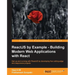 ReactJS by Example- Building Modern Web Applications with React