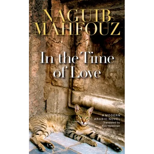 In the Time of Love: A Modern Arabic Novel