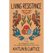 Living Resistance: An Indigenous Vision for Seeking Wholeness Every Day