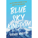 Blue Sky Kingdom: An Epic Family Journey to the Heart of the Himalaya