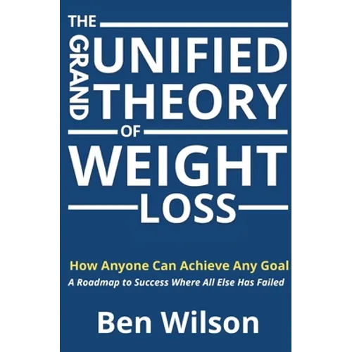 The Grand Unified Theory of Weight Loss - Paperback