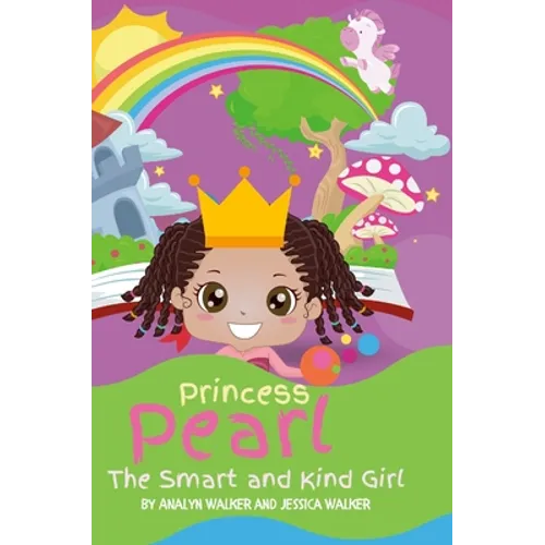 Princess Pearl, The Smart and Kind Girl: A book about a young girl with a bright future! (Kids: Toddler-Aged) - Hardcover