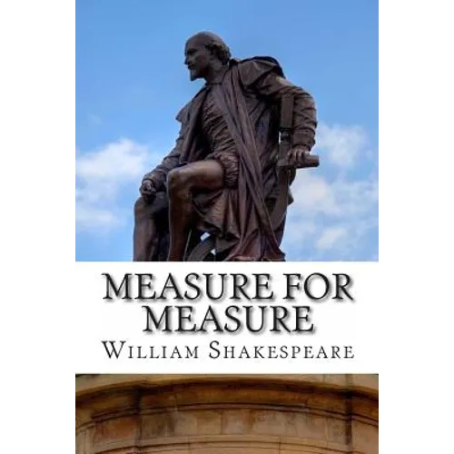Measure for Measure: A Play
