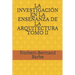 La Investigación En La Enseñanza de la Arquitectura Tomo II