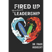 Fired Up Student Leadership: Your Guide to Empower Student Leaders